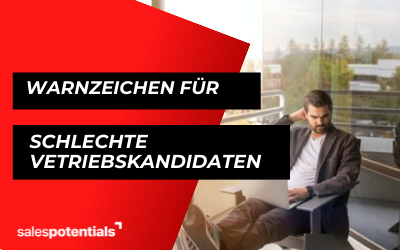 Sales Recruiting: 10 Warnzeichen für einen schlechten Vertriebskandidaten