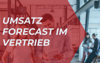 Umsatz Forecast im Vertrieb: Vorgehen und Learnings